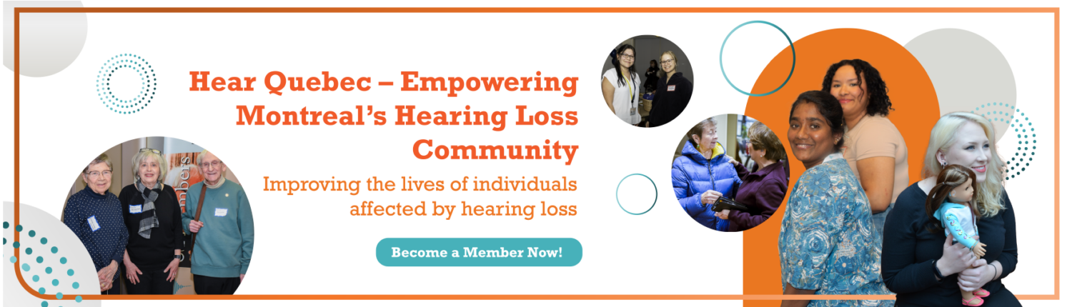 Hear Quebec-Empowering Montreal's Hearing Loss Community. Become a Member Now!